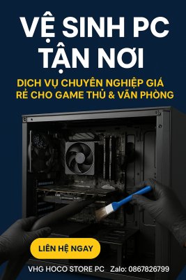 Vệ Sinh PC Tận Nơi – Dịch Vụ Chuyên Nghiệp Giá Rẻ Cho Game Thủ & Văn Phòng