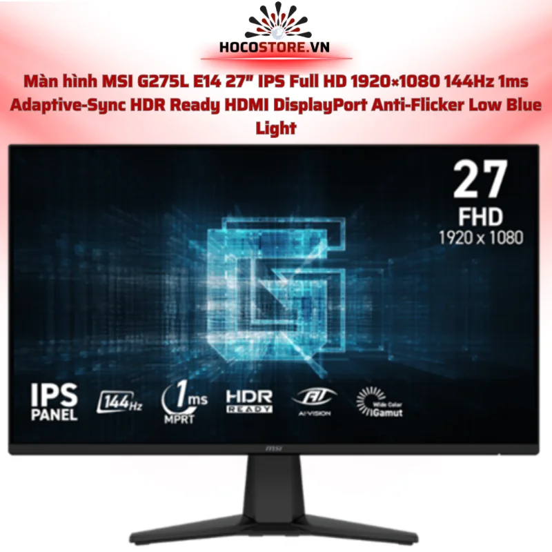 Màn hình MSI G275L E14 27 inch 4K 144Hz IPS 1ms Dual Mode 288Hz | HOCO STORE PC