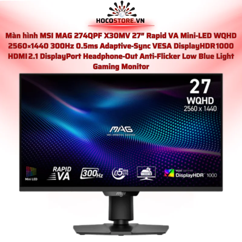 Màn hình MSI MAG 274QPF X30MV 27” WQHD 300Hz Mini LED | HOCO STORE PC