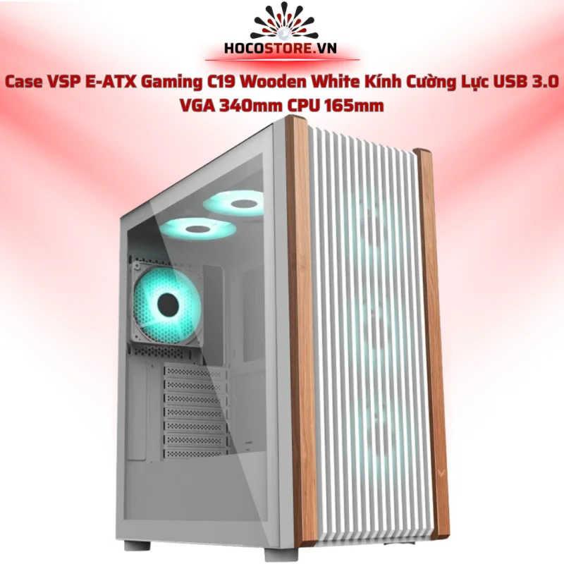 Case VSP E-ATX Gaming C19 Wooden White | HOCO STORE PC 