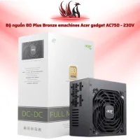 Nguồn Máy Tính Acer AC750 750W 80 Plus Bronze – PSU Gaming Công Suất Thực Hiệu Năng Cao | HOCO STORE PC