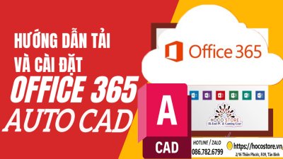 Hướng Dẫn Cài Đặt AutoCAD và Microsoft Office 365 Bản Quyền