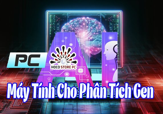 Cấu Hình Máy Tính Cho Phân Tích Gen