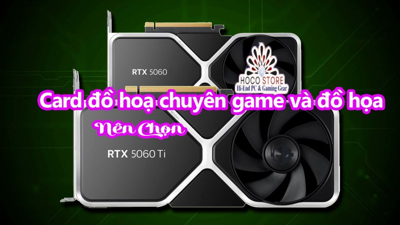 Card VGA RTX 5060Ti 16gb chuyên game và đồ họa